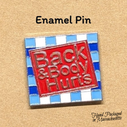 Back and Body Hurts Enamel Pin #59