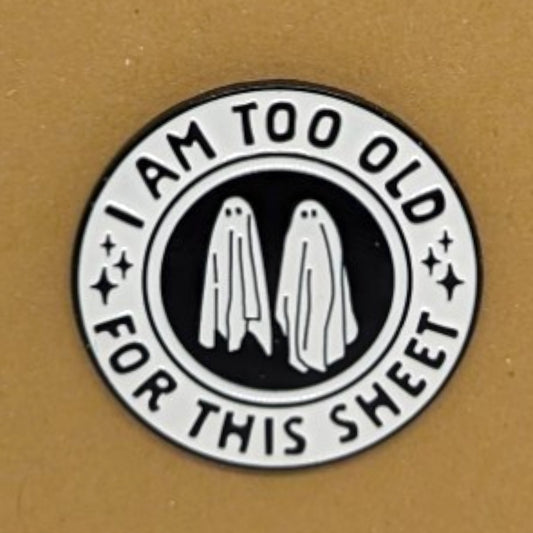 I am too old for this sheet funny Enamel Pin #32