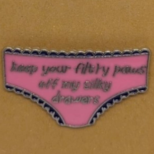 "Keep your filthy paws off my silky drawers" Grease Enamel Pin #103