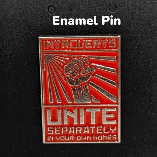 INTROVERTS UNITE SEPARATELY IN YOUR OWN HOMES Enamel Pin #149